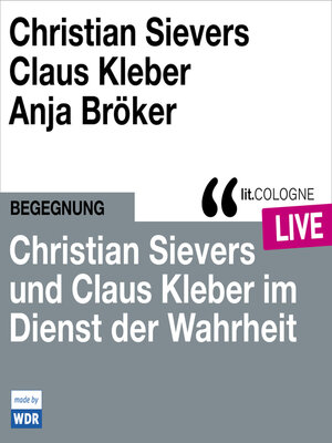 cover image of Christian Sievers und Klaus Kleber im Dienst der Wahrheit--lit.COLOGNE live (ungekürzt)